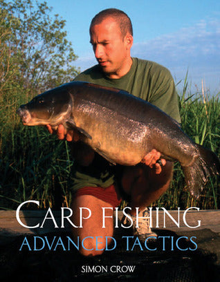 Carp Fishing Advanced Tactics by Simon Crow