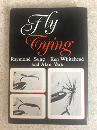 Fly Tying : by  Sugg, Whitehead and Vare