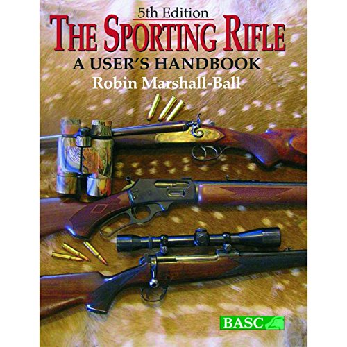 The Sporting Rifle A Users Handbook 5th Edition by Robin Marshall-Ball
