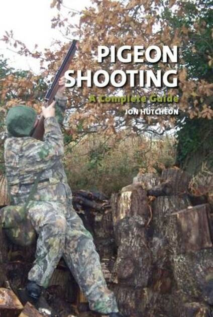 Pigeon Shooting A Complete Guide by Jon Hutcheon