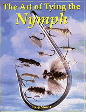 The Art of Tying the Nymph by Skip Morris