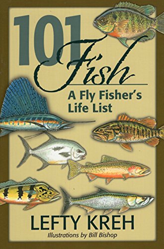 101 Fish A Fly Fishers Life List by Lefty Kreh