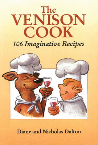 The Venison Cook 106 Imaginative Recipes by Diane & Nicholas Dalton