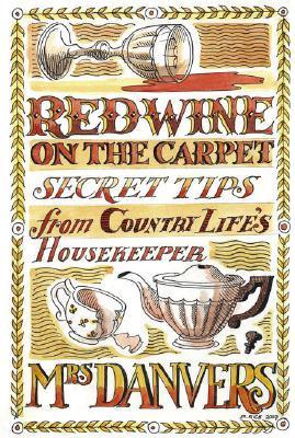 Redwine on the Carpet Secret Tips from Country Life's Housekeeper by Mrs Danvers