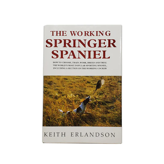 The Working Springer Spaniel by Keith Erlandson