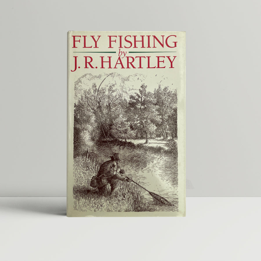 Fly Fishing by J .R. Hartley