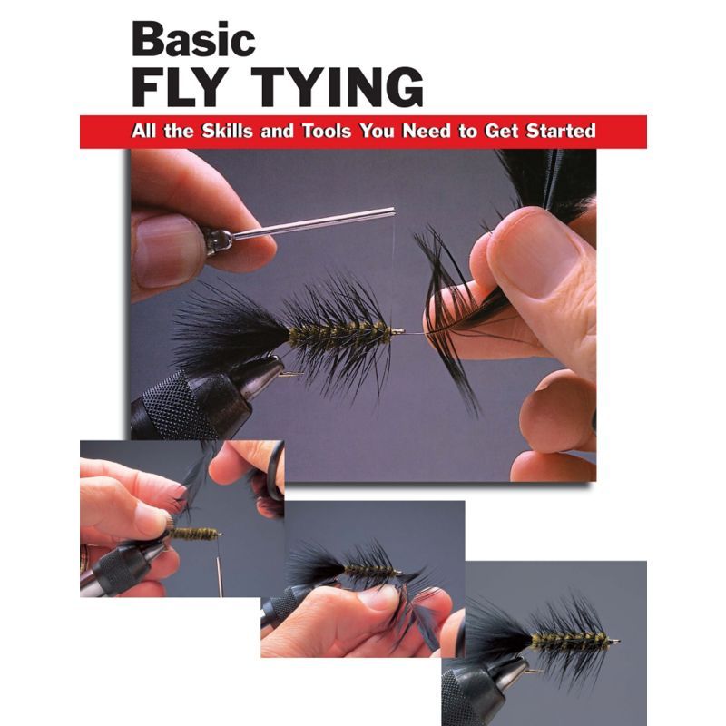 Basic Fly Tying: All the Skills and Tools You Need to Get Started PB