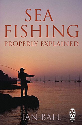 Sea Fishing Properly Explained - Ian Ball