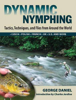 Dynamic Nymphing: Tactics,  By George Daniel