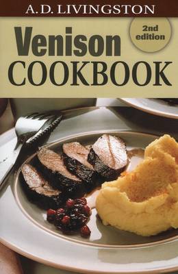 Venison Cookbook 2nd Edition by A.D. Livingston