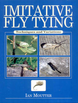 Imitative Fly Tying By Ian Moutter