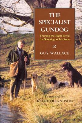 The Specialist Gundog by Guy Wallace
