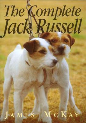 The Complete Jack Russell by James McKay