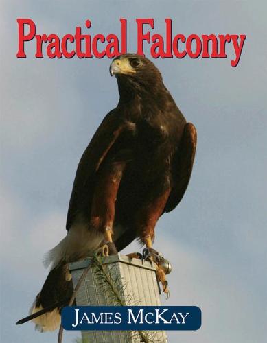 Practical Falconry by James McKay