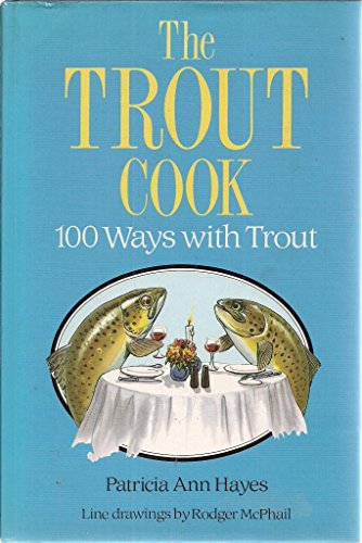 The Trout Cook: 100 Ways With Trout Paperback by Patricia Ann Hayes