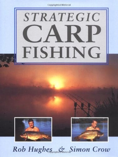 Strategic Carp Fishing by Rob Hughes & Simon Crow