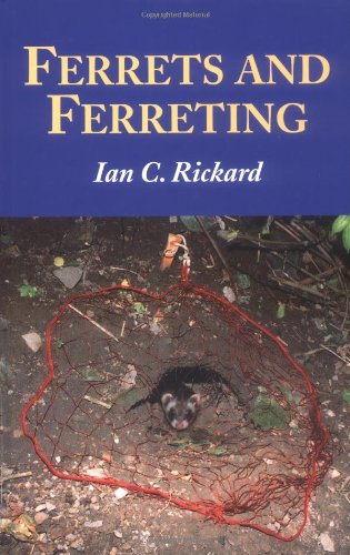 Ferrets & Ferreting by Ian C. Rickard