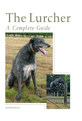The Lurcher A Complete Guide by Jon Hutcheon