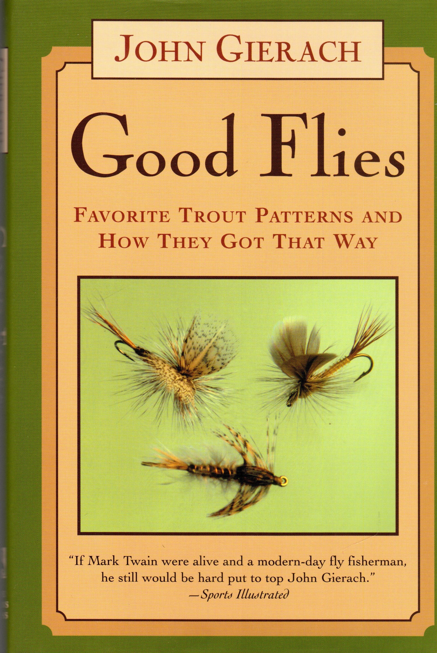 Good Flies: {Favorite Trout Patterns and How They Got That Way}by John Gierach