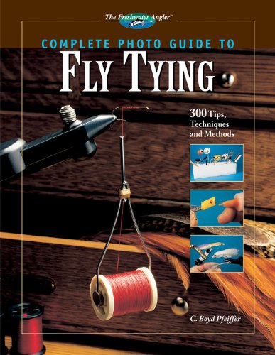 Complete Photo Guide to Fly Tying by C Boyd Pfeiffer