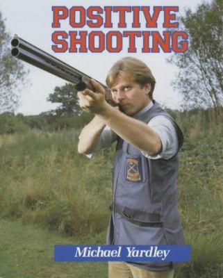 Positive Shooting by Michael Yardley