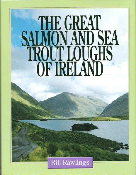 The Great Salmon and Sea Trout Loughs of Ireland by Bill Rawlings